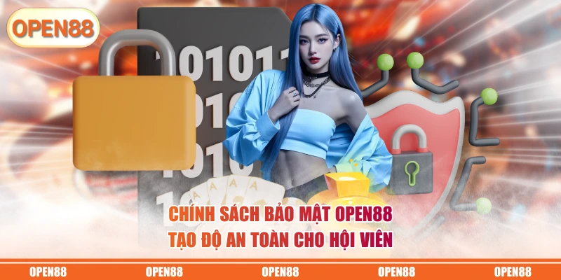 Chính sách bảo mật OPEN88 tạo độ an toàn cho hội viên